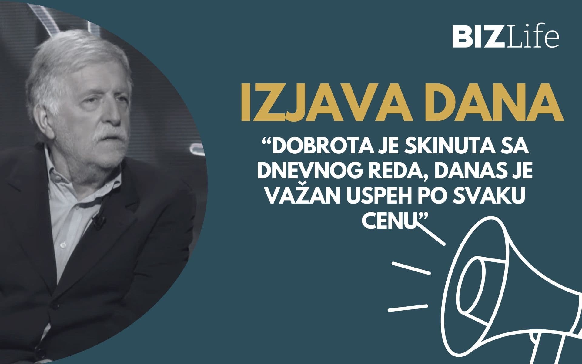 IZJAVA DANA: “Dobrota je skinuta sa dnevnog reda, danas je važan uspeh po svaku cenu”