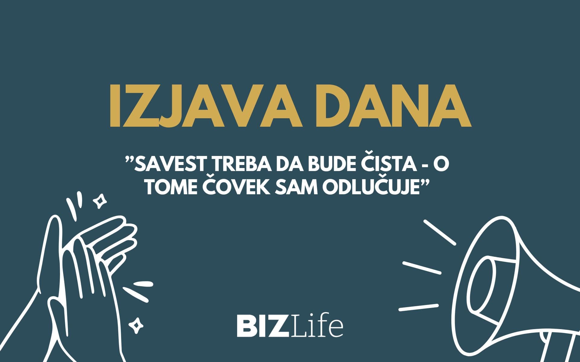 IZJAVA DANA: „Savest treba da bude čista – o tome čovek sam odlučuje“