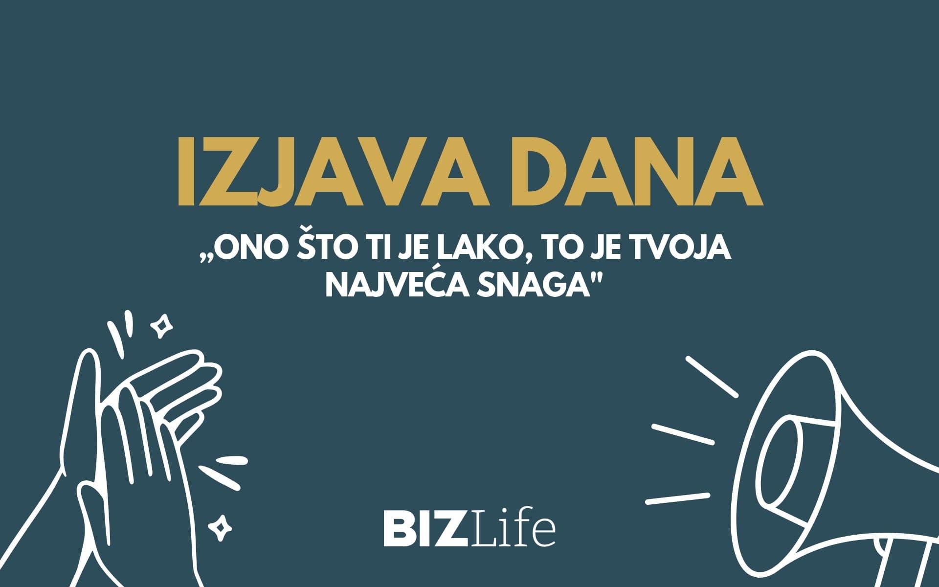 IZJAVA DANA: „Ono što ti je lako, to je tvoja najveća snaga“