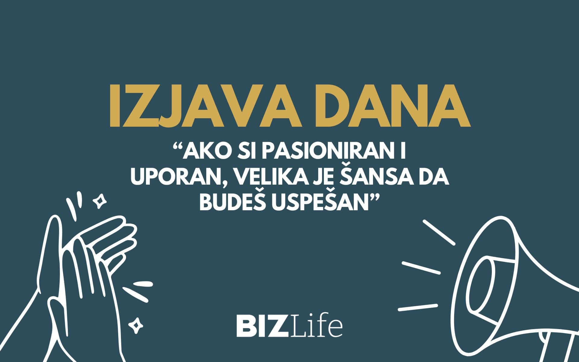 IZJAVA DANA: “Ako si pasioniran i uporan, velika je šansa da budeš uspešan”