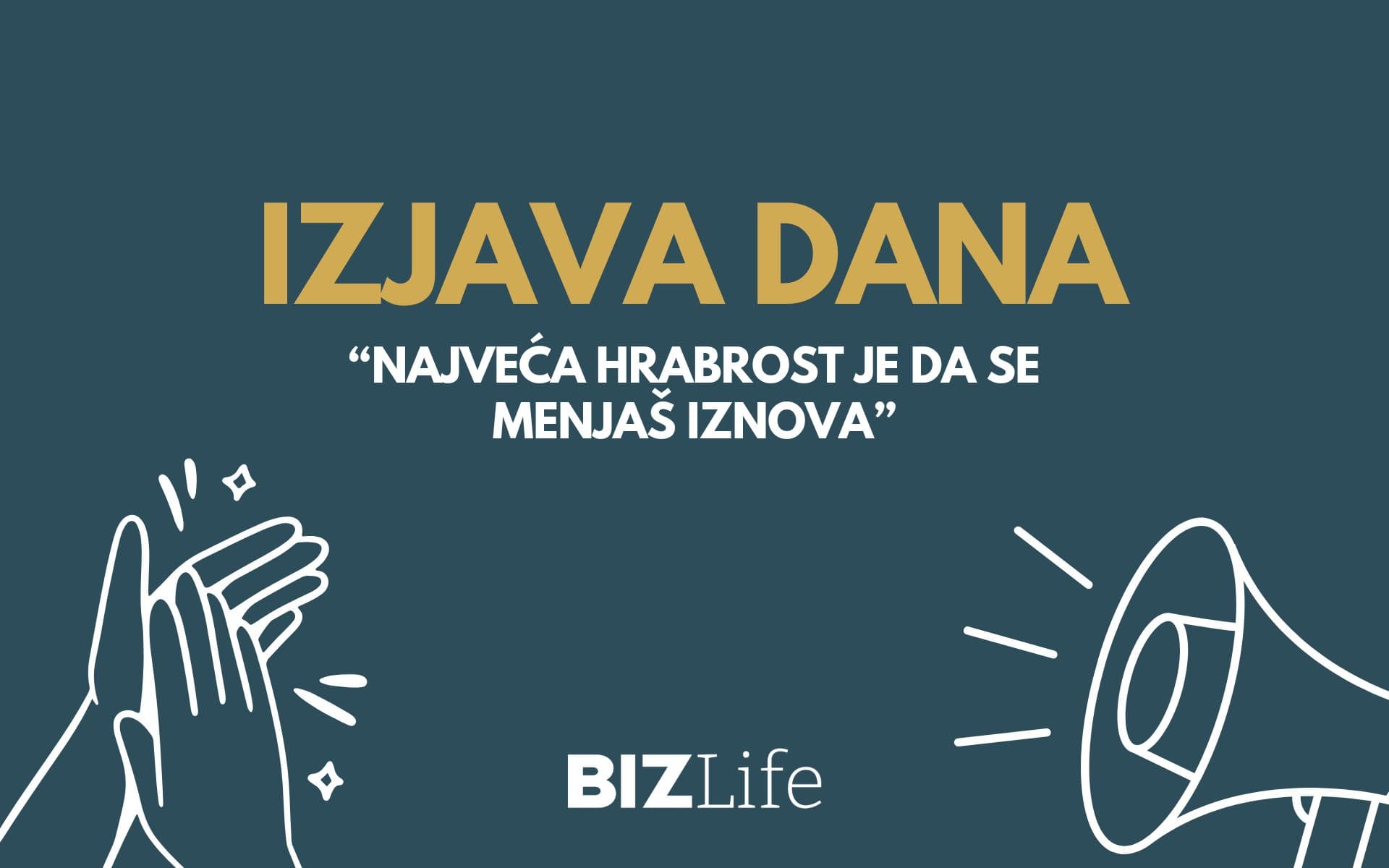 IZJAVA DANA: „Najveća hrabrost je da se menjaš iznova“