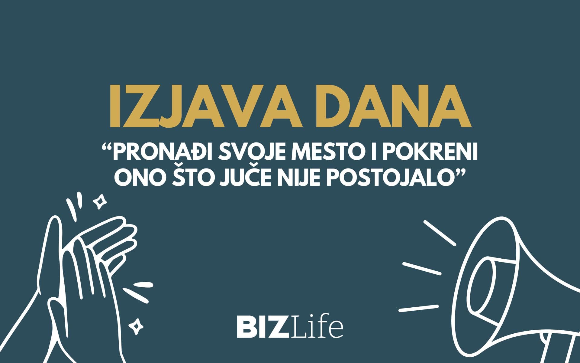 IZJAVA DANA: „Pronađi svoje mesto i pokreni ono što juče nije postojalo“