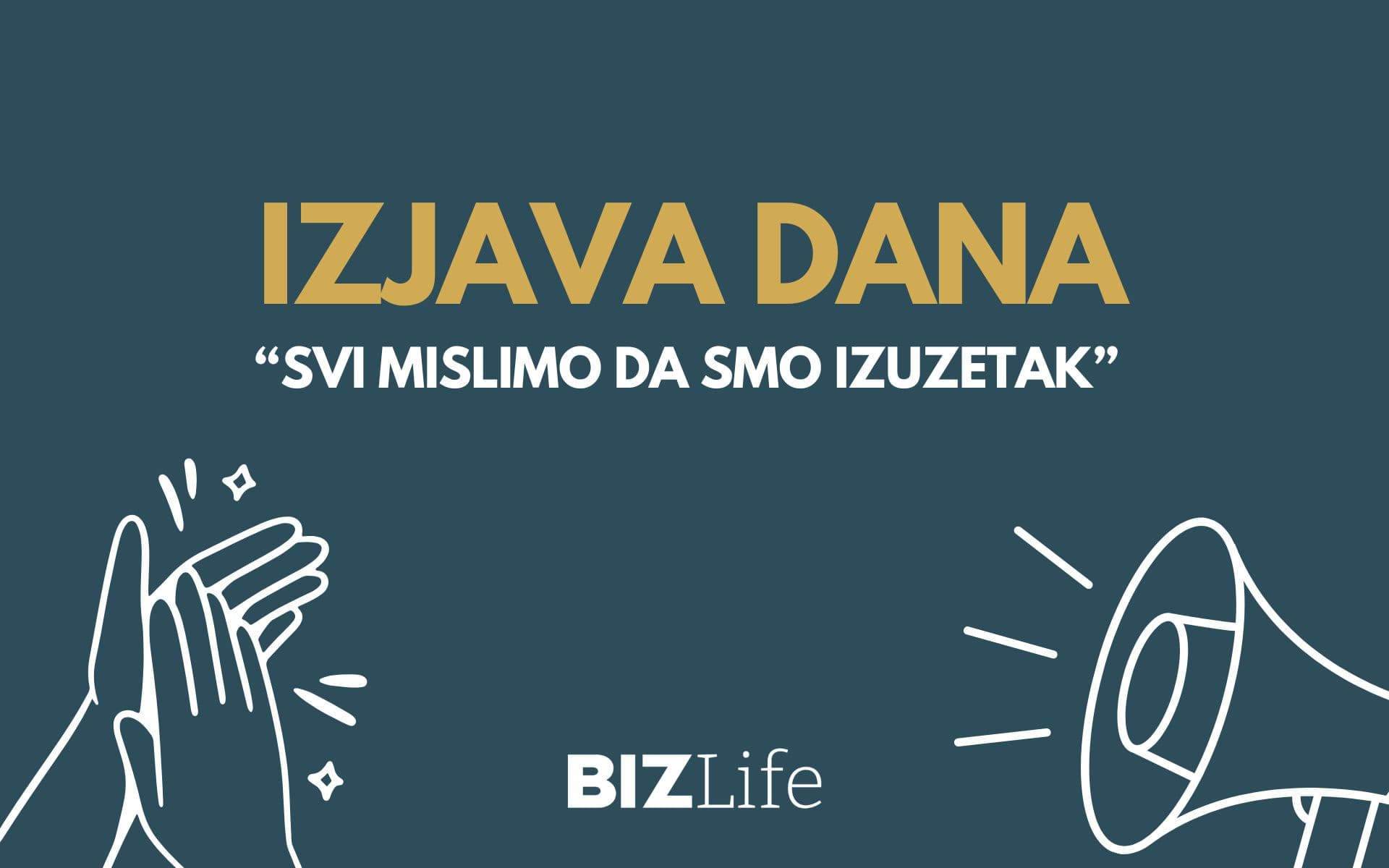 IZJAVA DANA: „Svi mislimo da smo izuzetak“