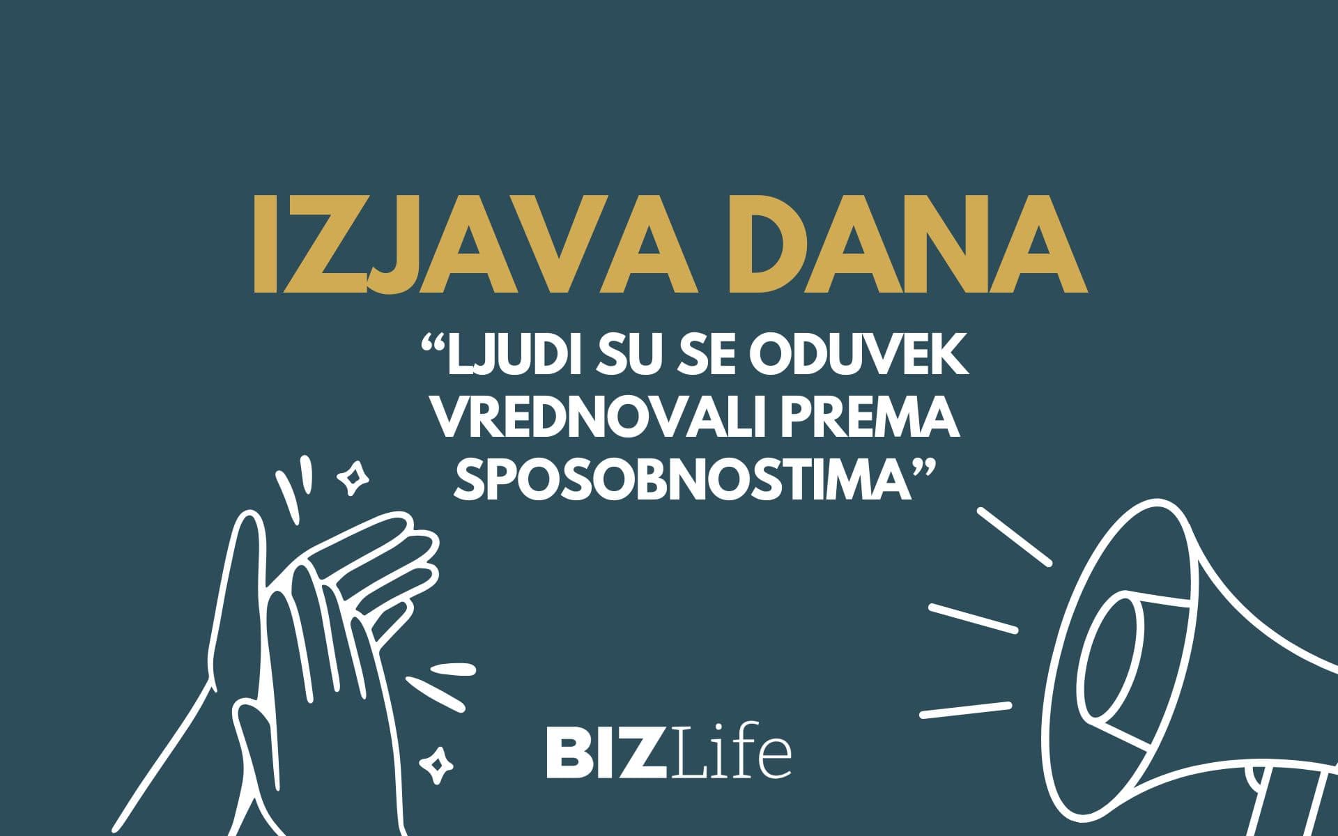 IZJAVA DANA: „Ljudi su se oduvek vrednovali prema sposobnostima“