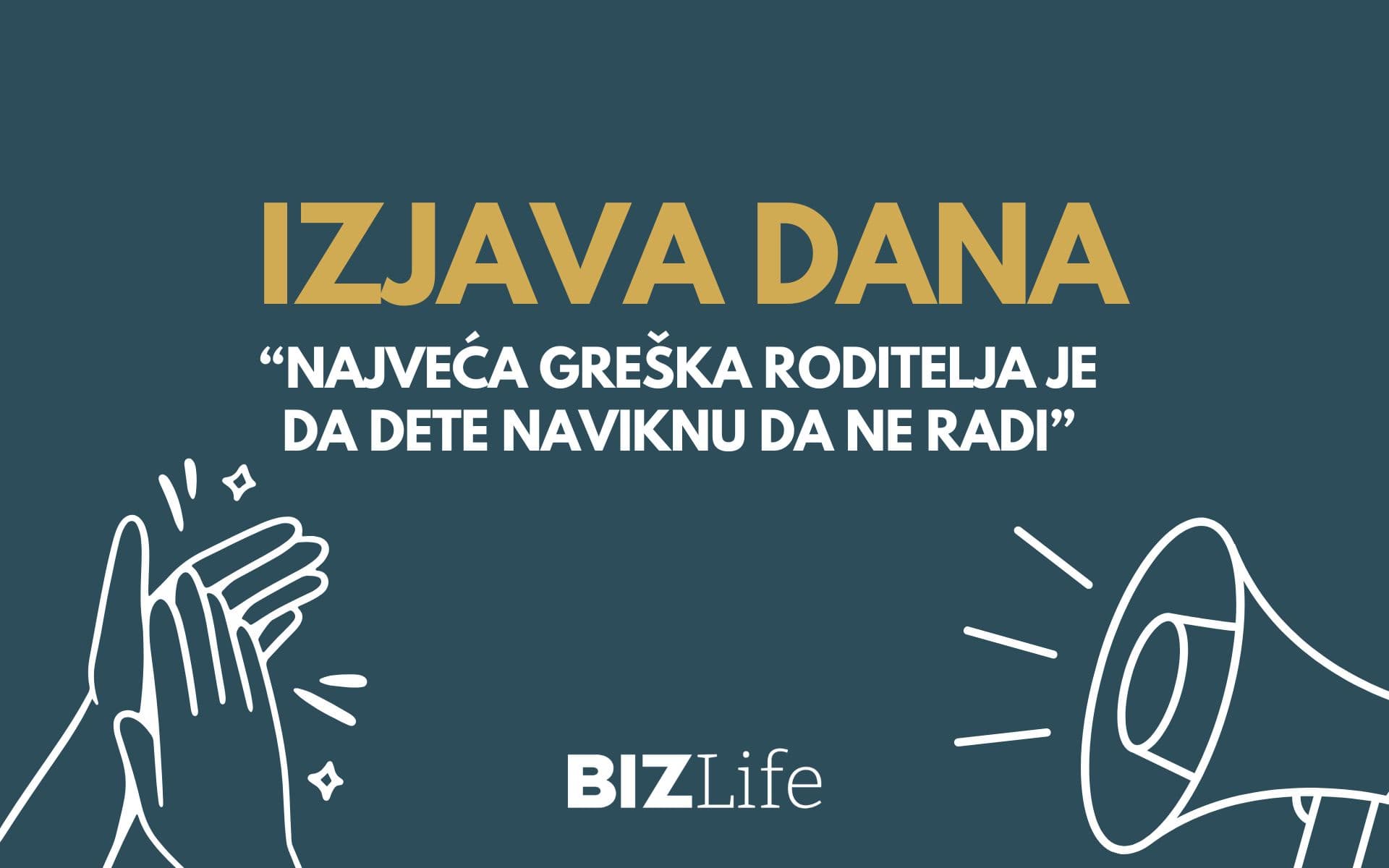 IZJAVA DANA: „Najveća greška roditelja je da dete naviknu da ne radi“