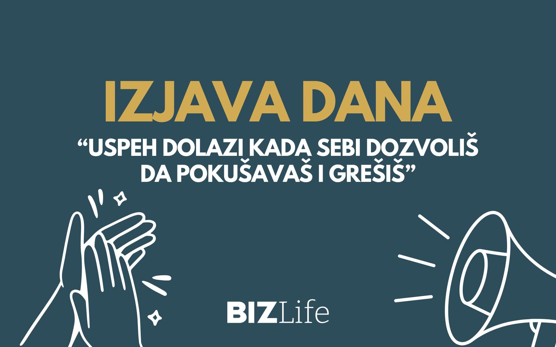 IZJAVA DANA: „Uspeh dolazi kada sebi dozvoliš da pokušavaš i grešiš“