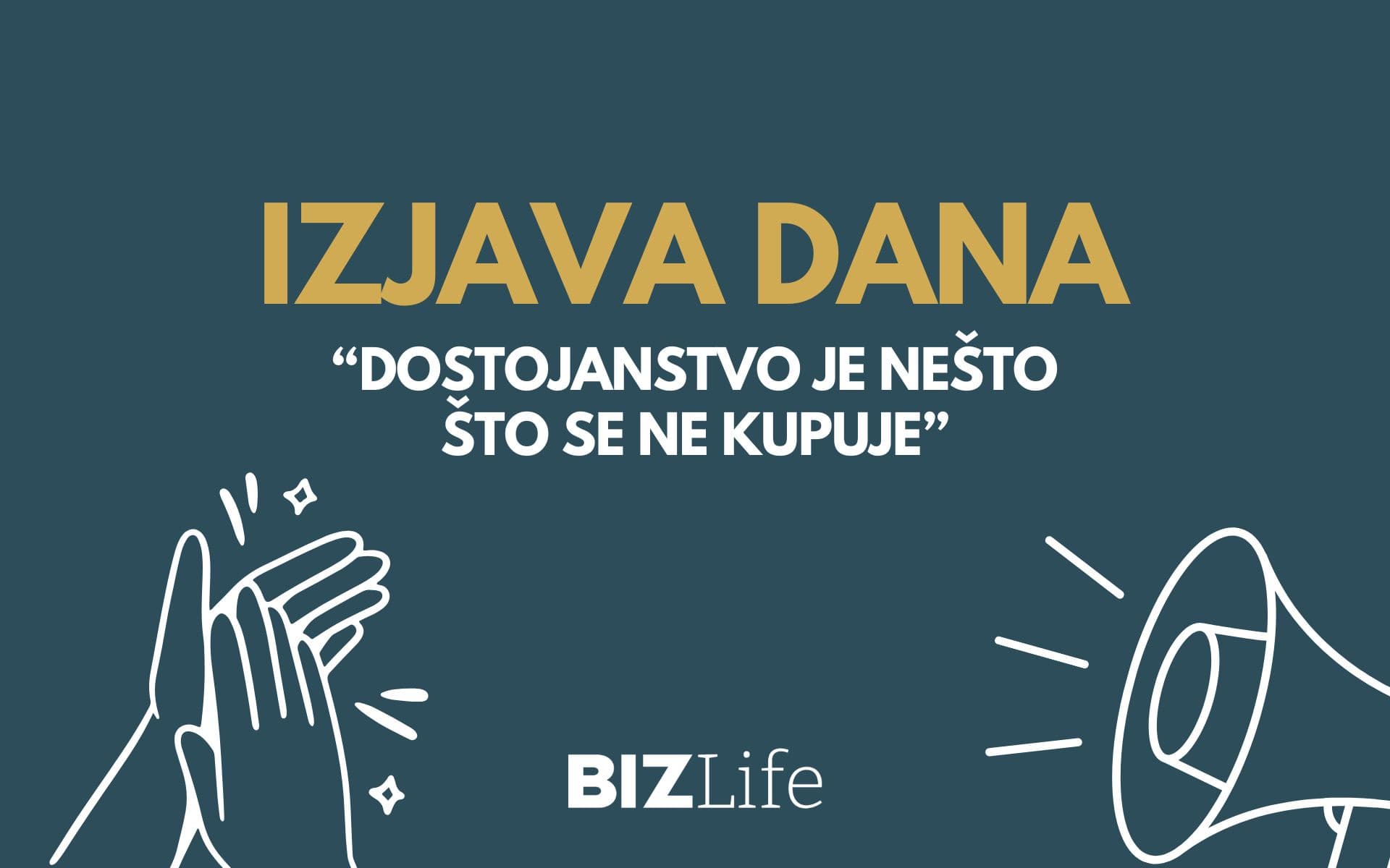 IZJAVA DANA: „Dostojanstvo je nešto što se ne kupuje“