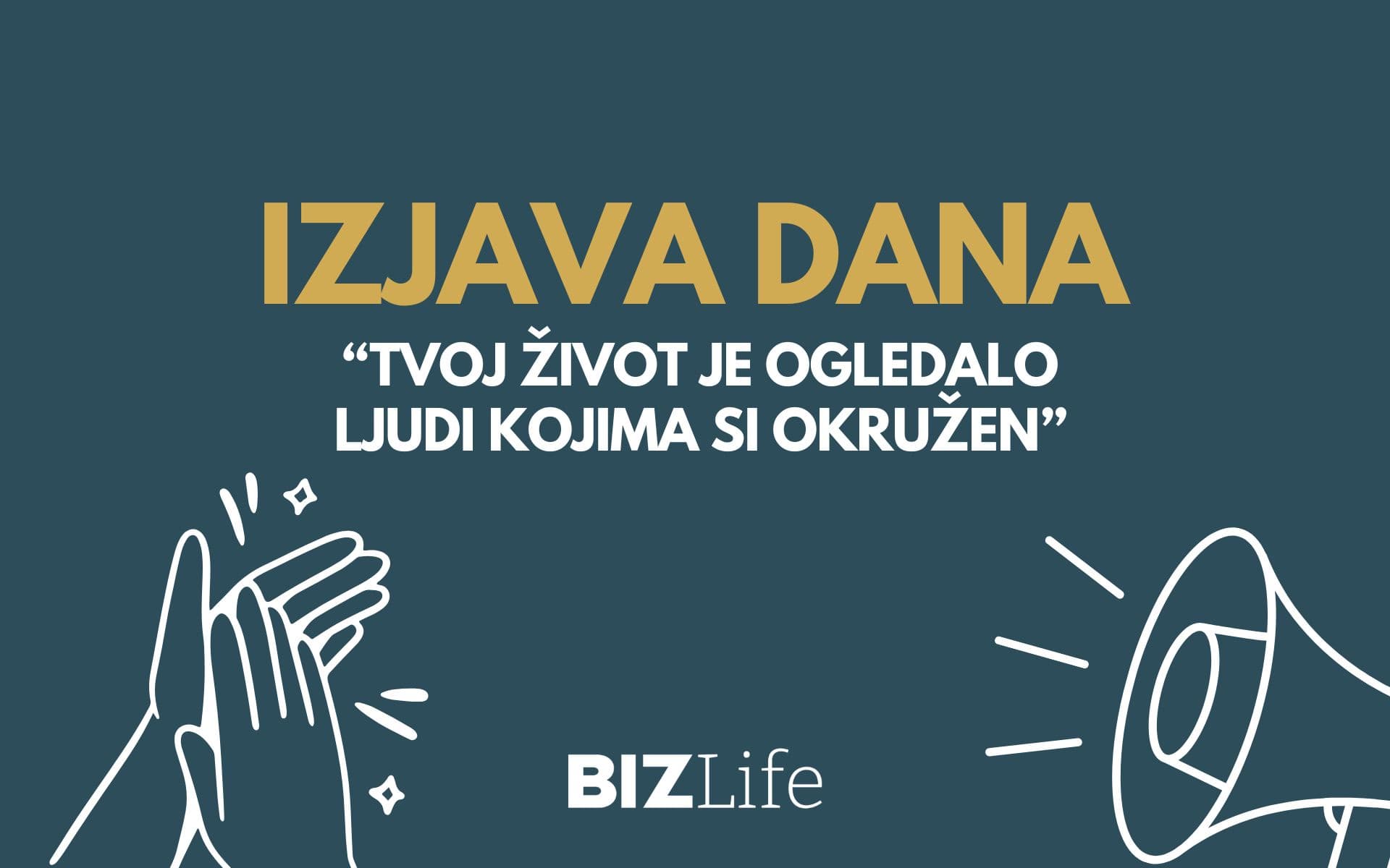 IZJAVA DANA: „Tvoj život je ogledalo ljudi kojima si okružen“