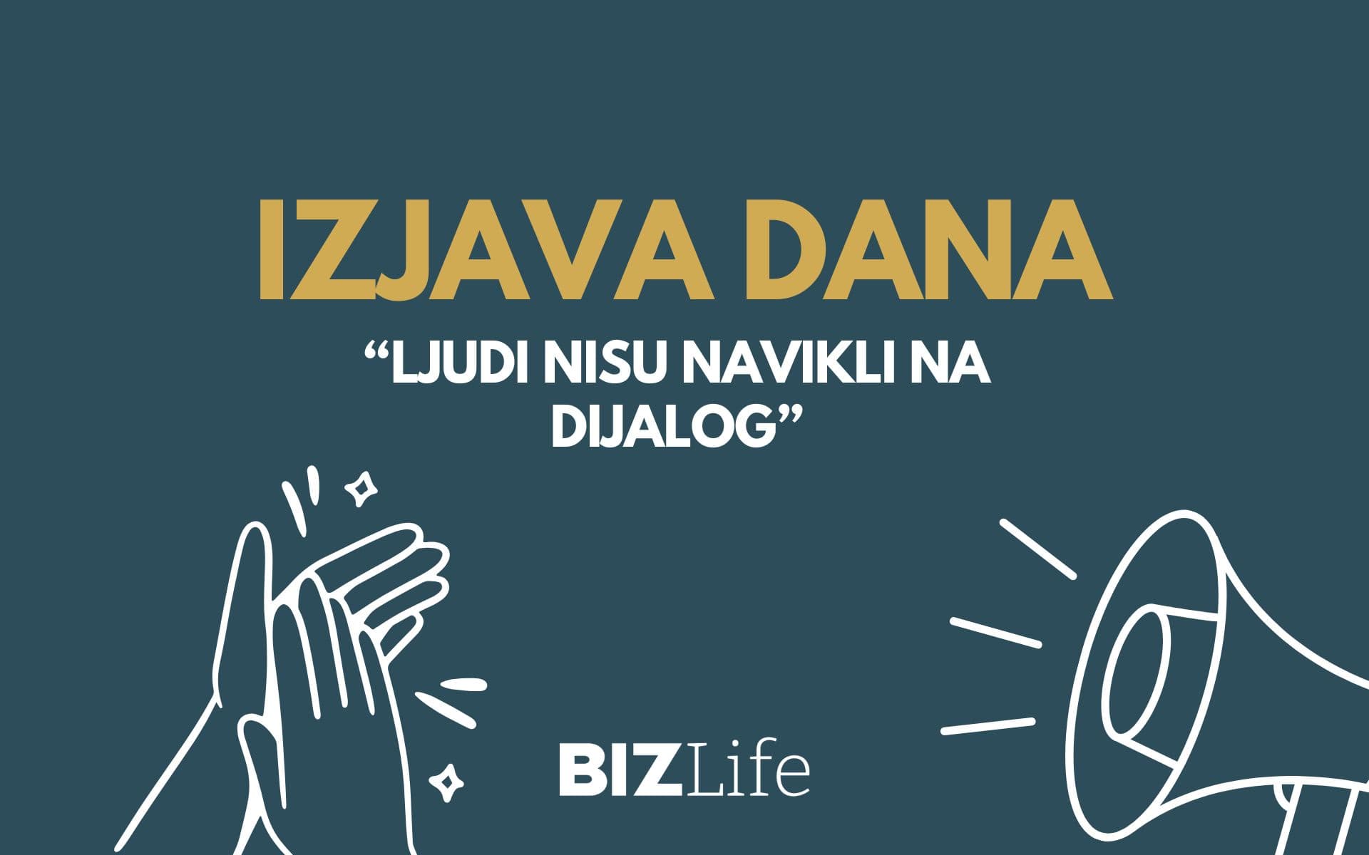 IZJAVA DANA: “Ljudi nisu navikli na dijalog”