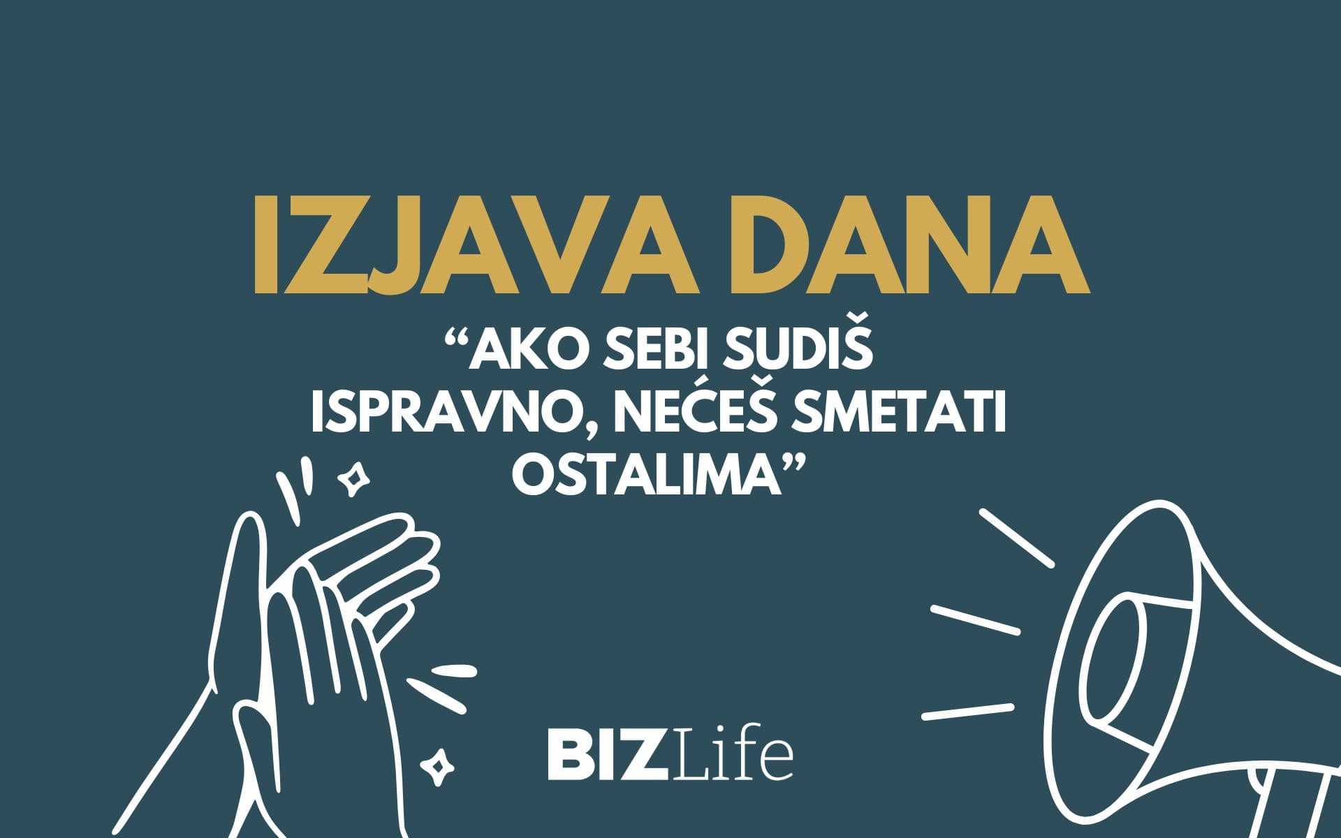 IZJAVA DANA: „Ako sebi sudiš ispravno, nećeš smetati ostalima“