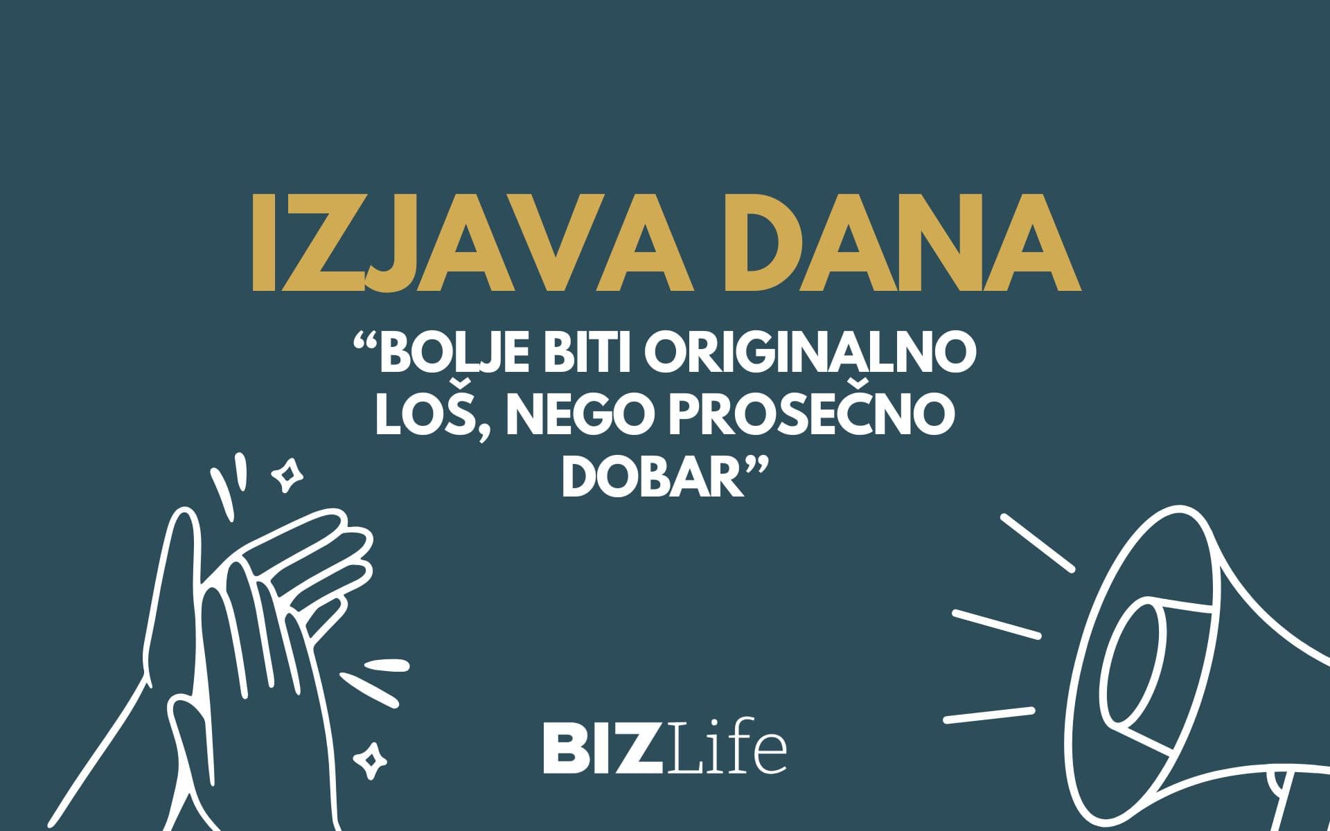 IZJAVA DANA: „Bolje biti originalno loš, nego prosečno dobar“