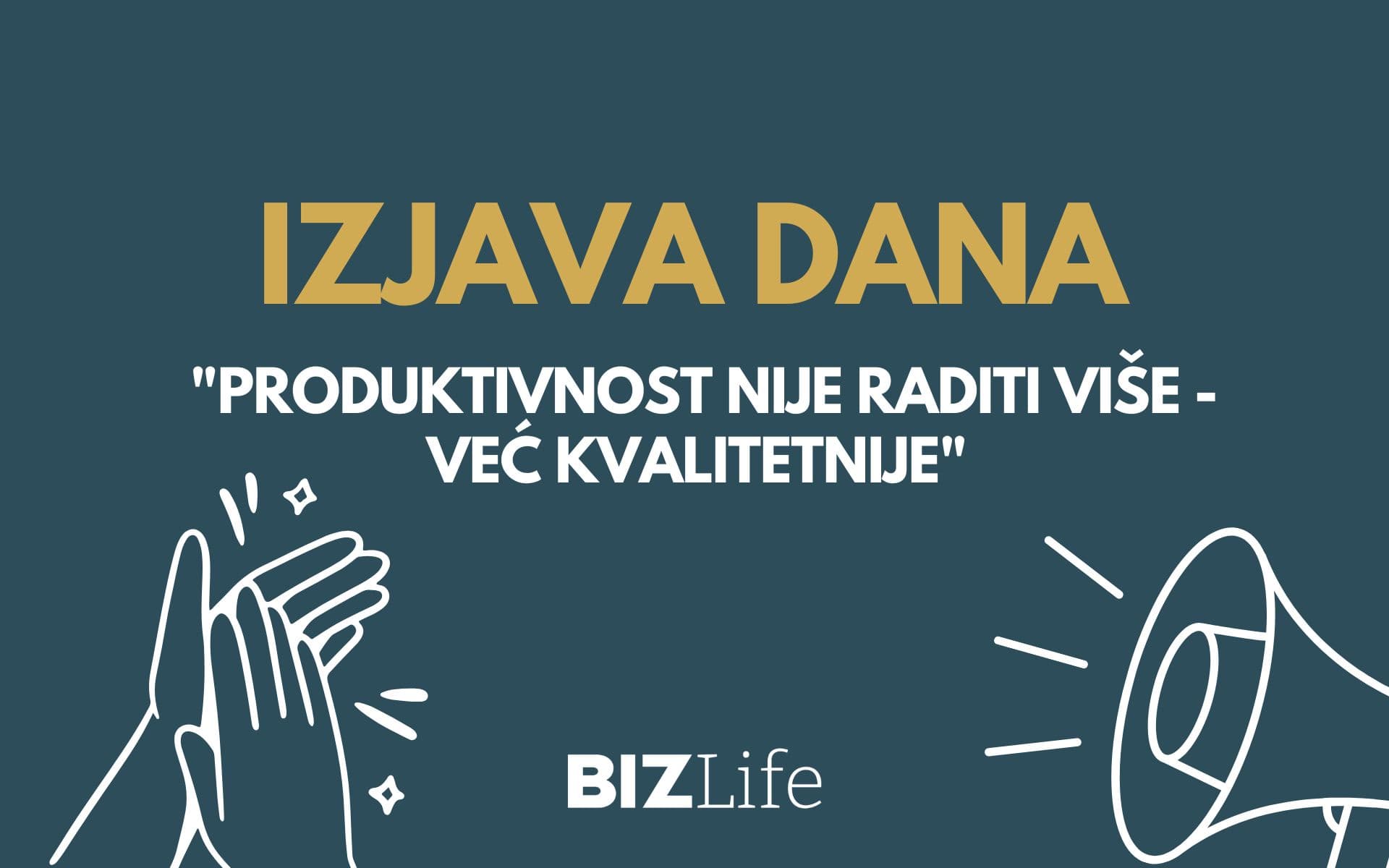IZJAVA DANA: „Produktivnost nije raditi više – već kvalitetnije“