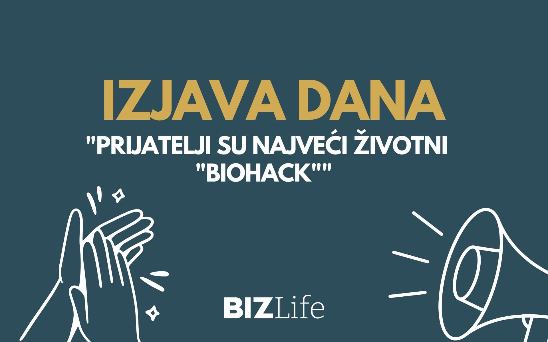 IZJAVA DANA: Prijatelji su najveći životni „biohack“