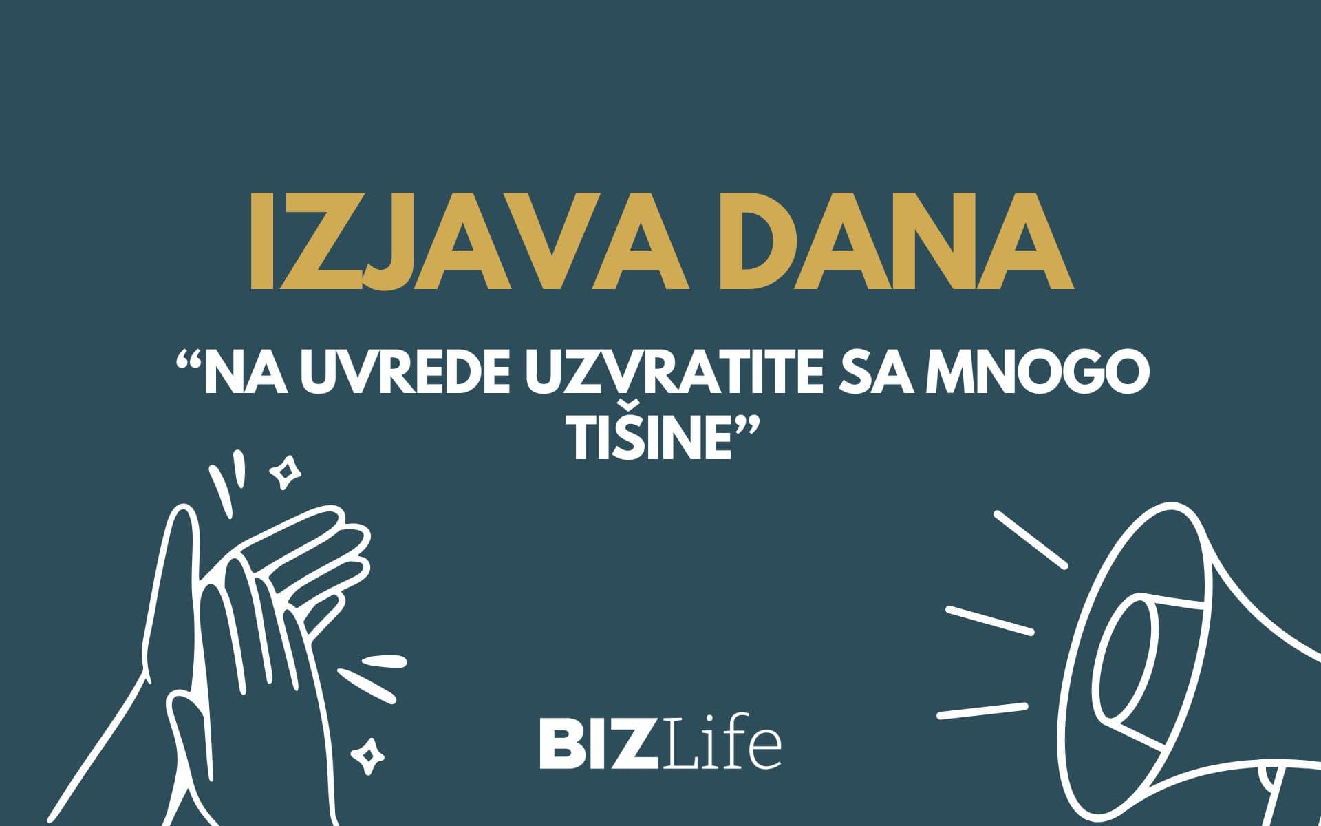 IZJAVA DANA: „Na uvrede uzvratite sa mnogo tišine“
