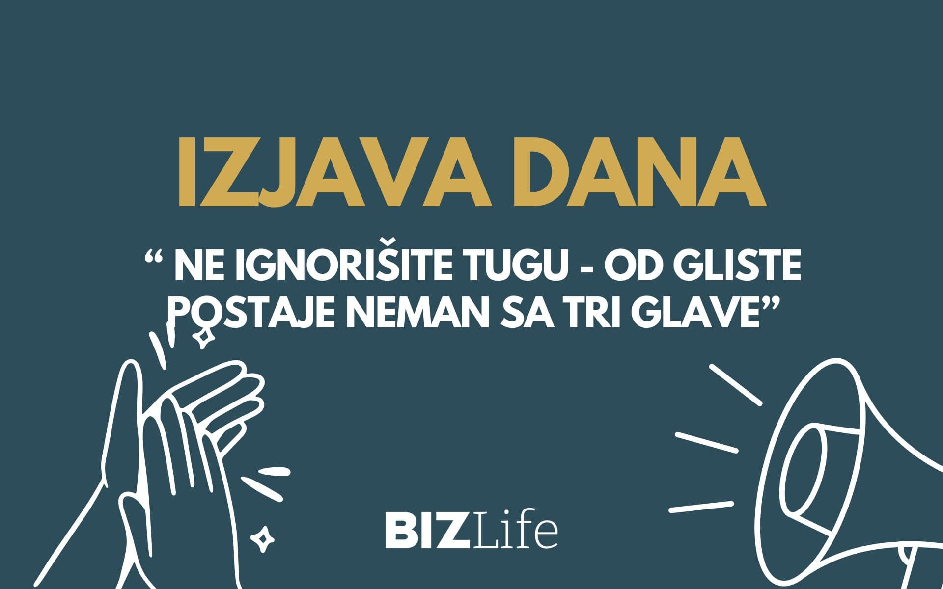 IZJAVA DANA: Ne ignorišite tugu – od gliste postaje neman sa tri glave