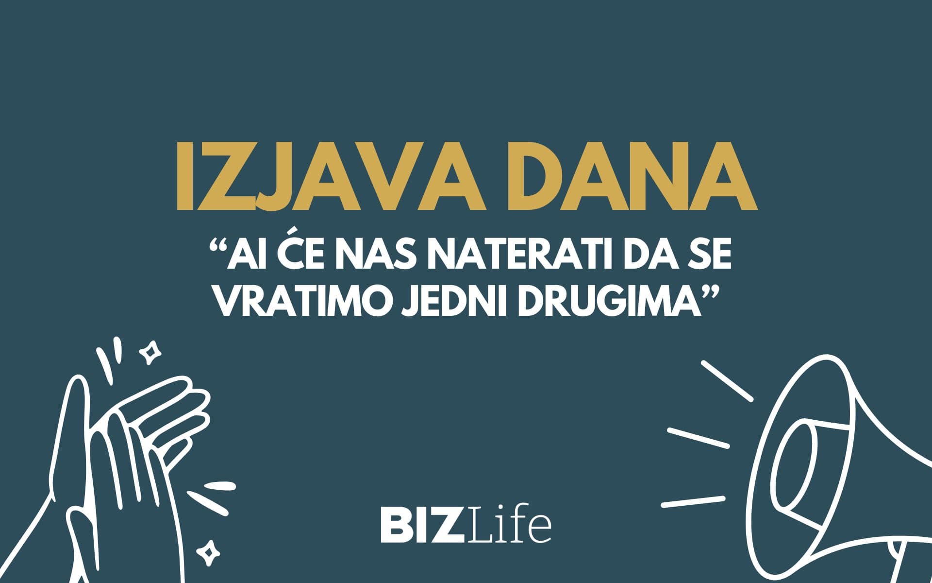 IZJAVA DANA: „AI će nas naterati da se vratimo jedni drugima“