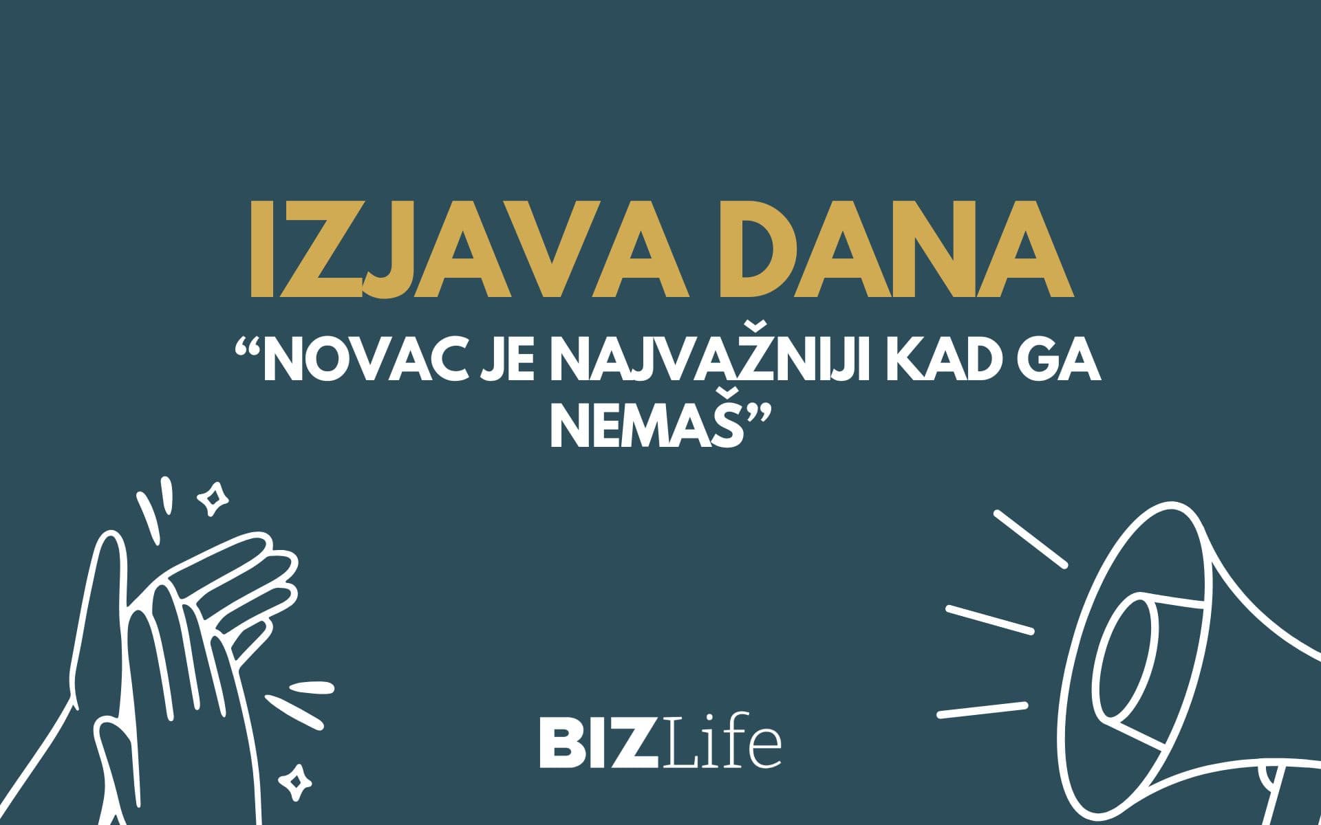 IZJAVA DANA: „Novac je najvažniji kad ga nemaš“