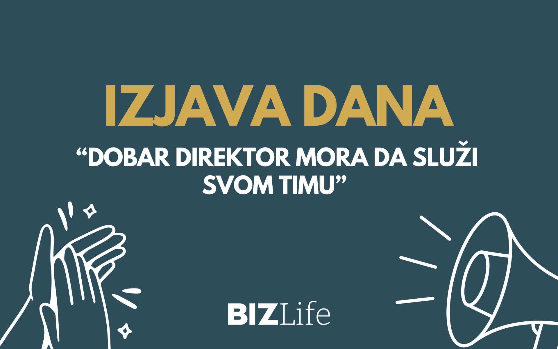 IZJAVA DANA: „Dobar direktor mora da služi svom timu“