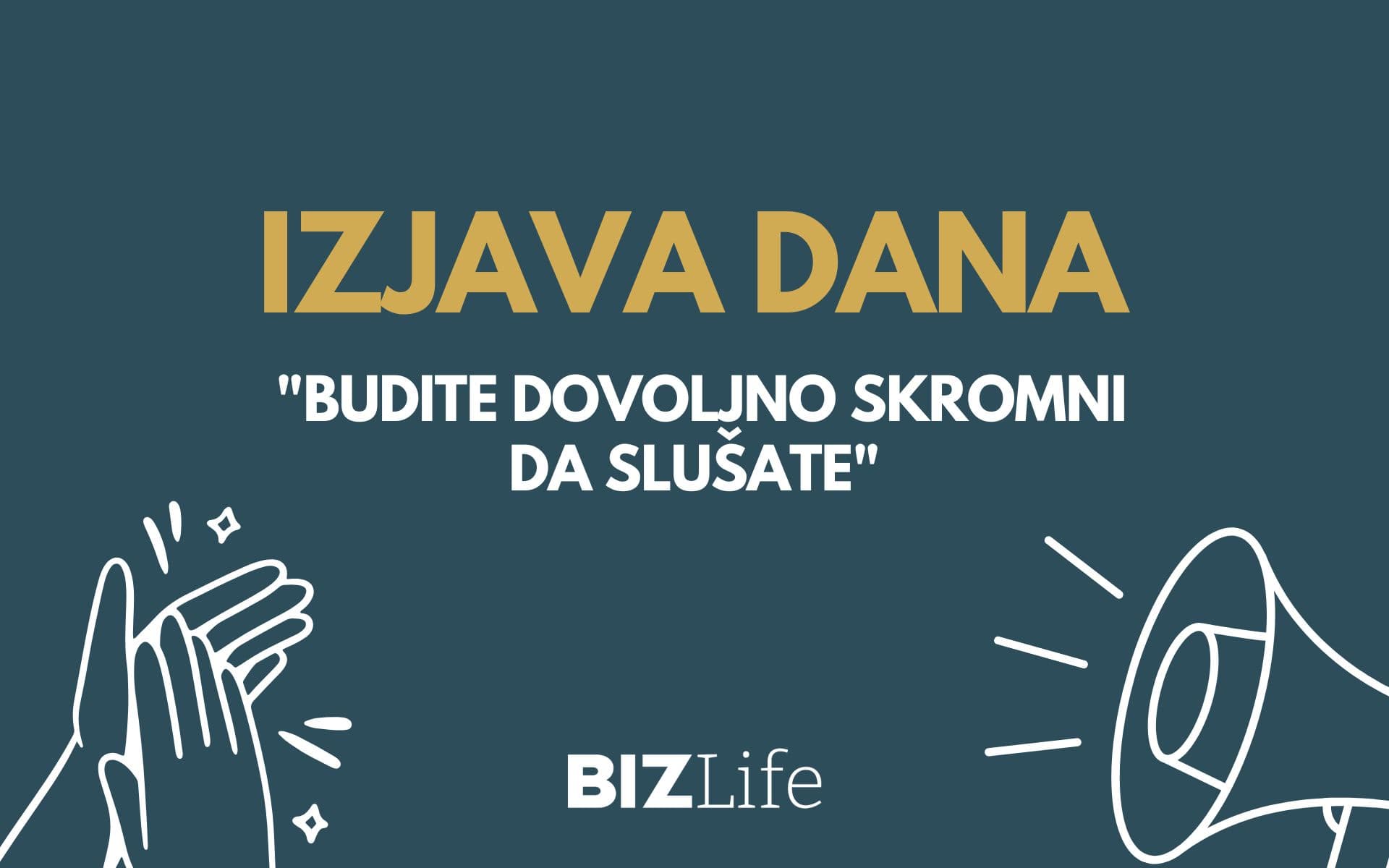 IZJAVA DANA: „Budite dovoljno skromni da slušate“