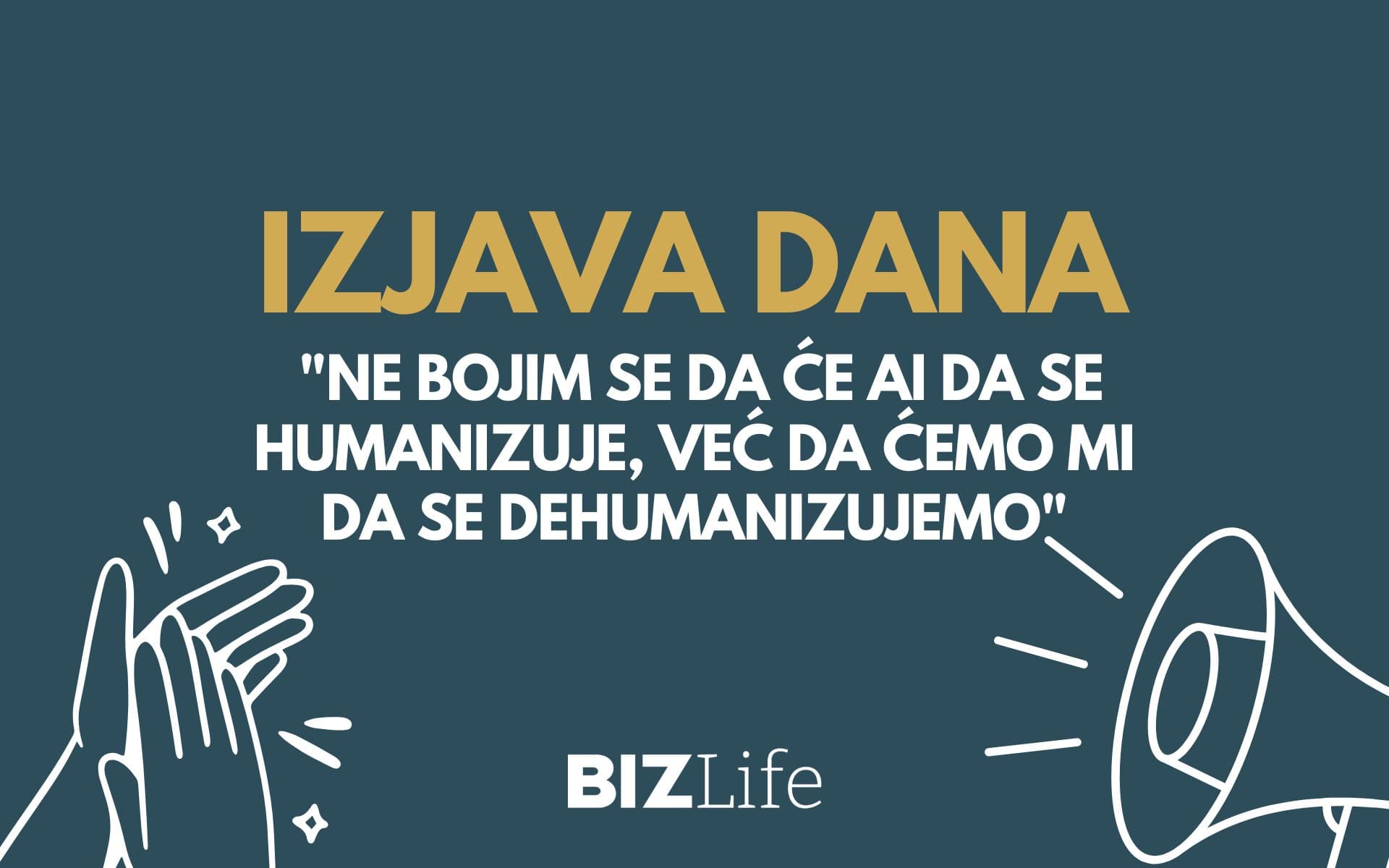 IZJAVA DANA: „Ne bojim se da će AI da se humanizuje, već da ćemo mi da se dehumanizujemo“