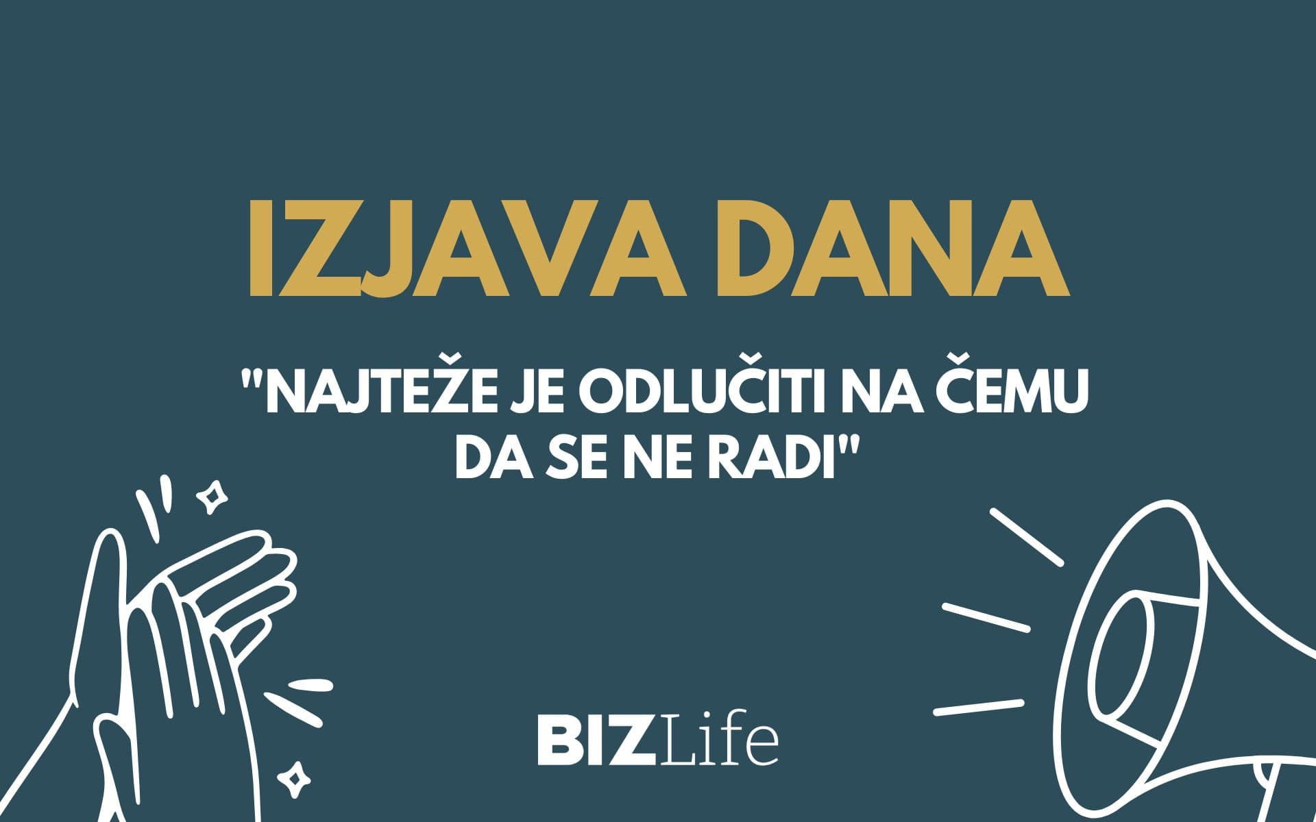 IZJAVA DANA: „Najteže je odlučiti na čemu da se ne radi“