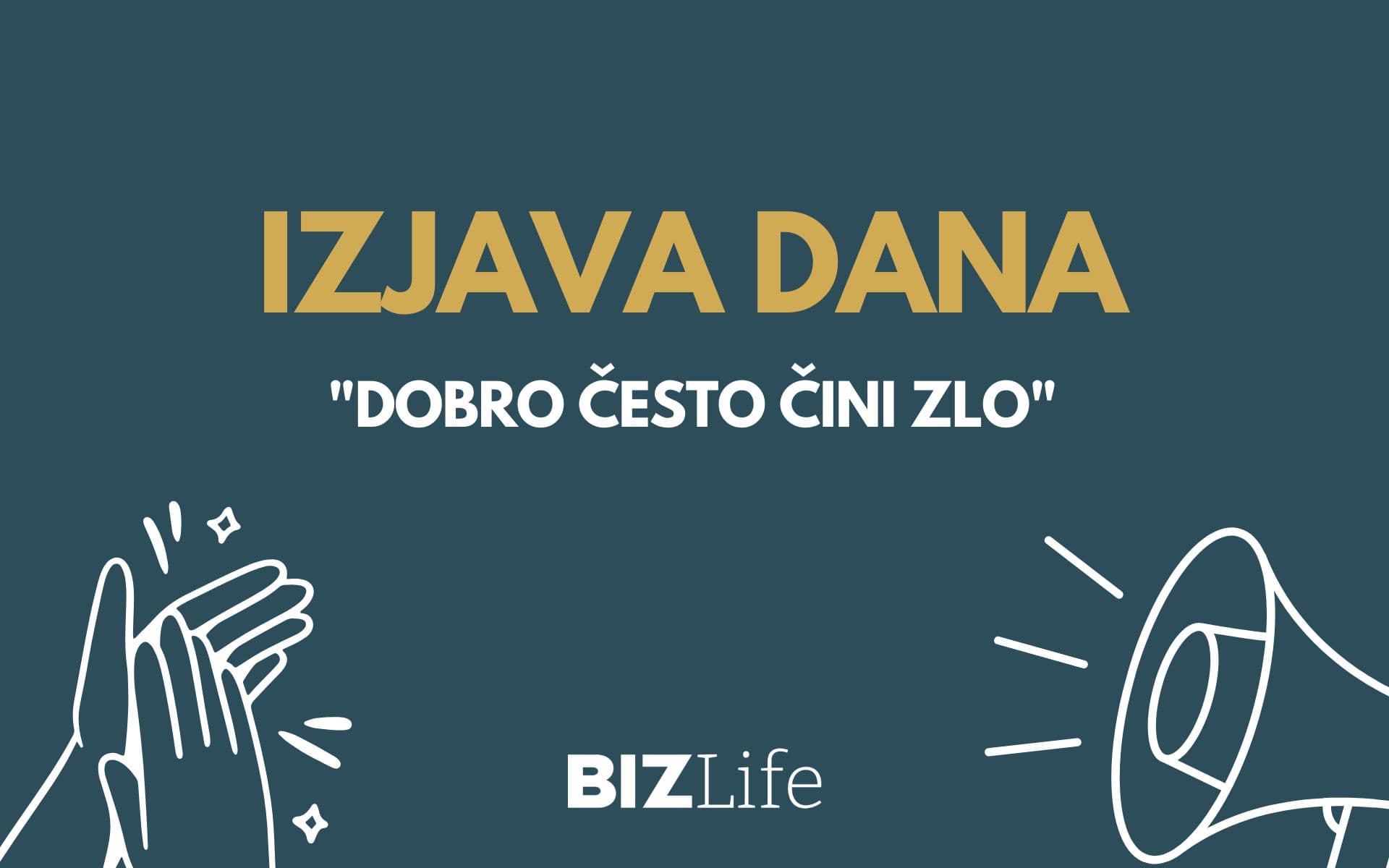 IZJAVA DANA: “Dobro često čini zlo”