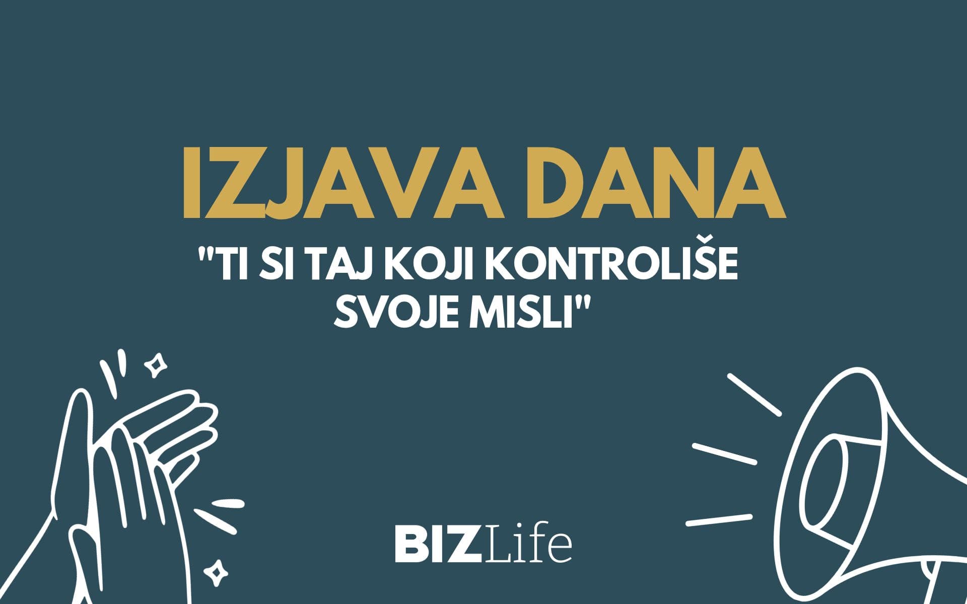 IZJAVA DANA: „Ti si taj koji kontroliše svoje misli“