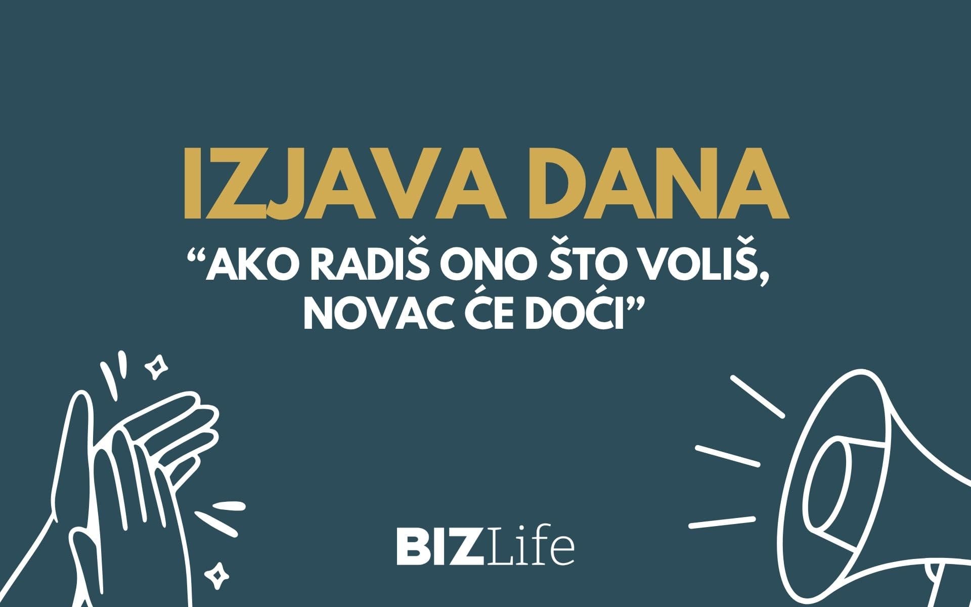 IZJAVA DANA: „Ako radiš ono što voliš, novac će doći“
