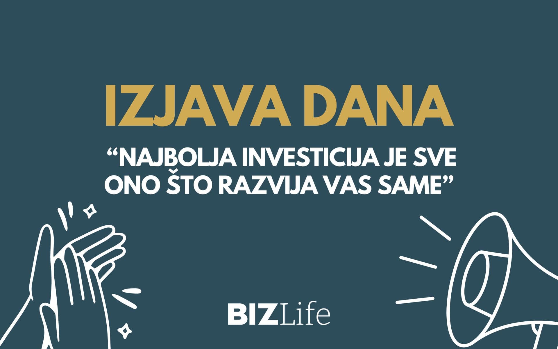IZJAVA DANA: „Najbolja investicija je sve ono što razvija vas same“