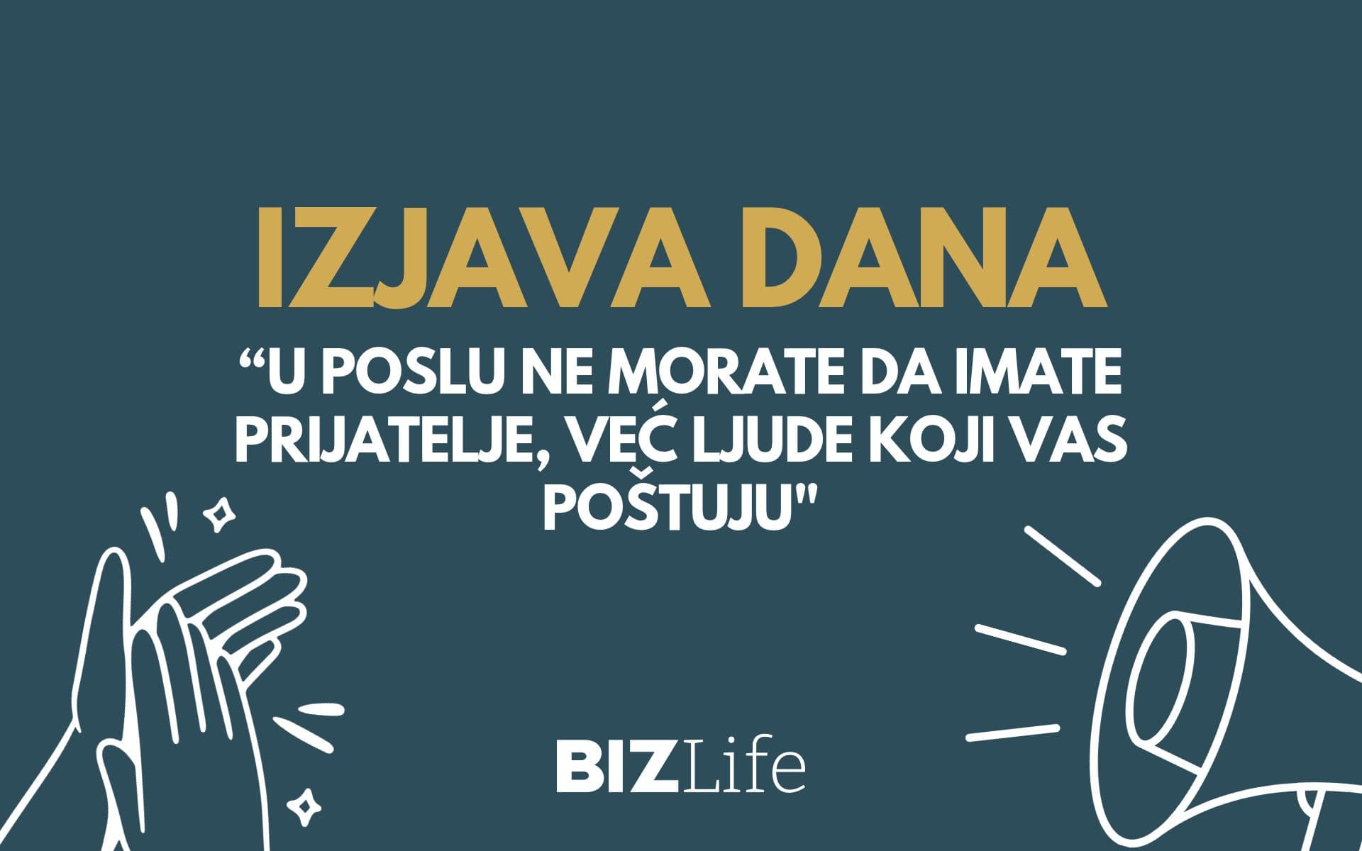 IZJAVA DANA: „U poslu ne morate da imate prijatelje, već ljude koji vas poštuju“