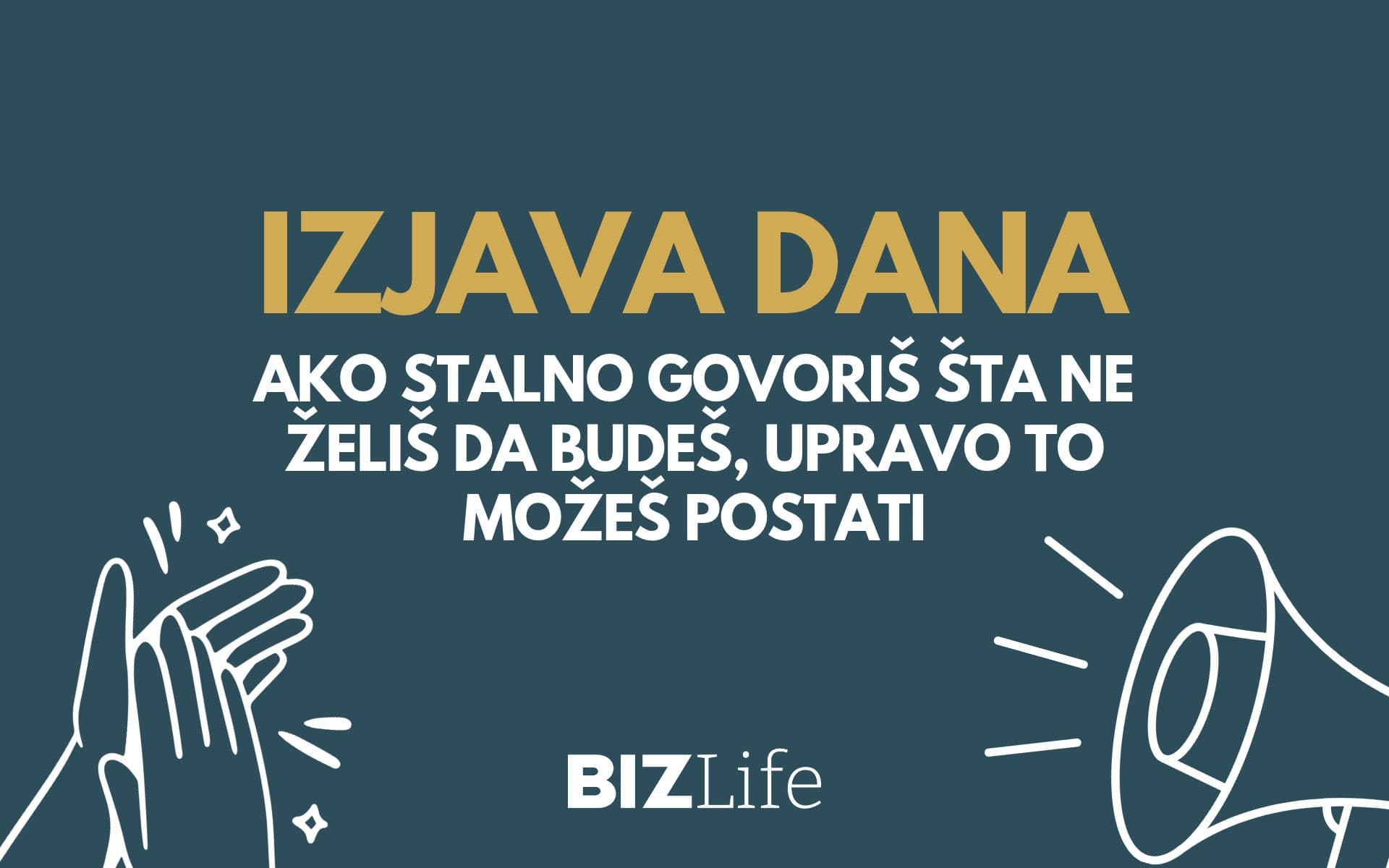 IZJAVA DANA: „Ako stalno govoriš šta ne želiš da budeš, upravo to možeš postati“
