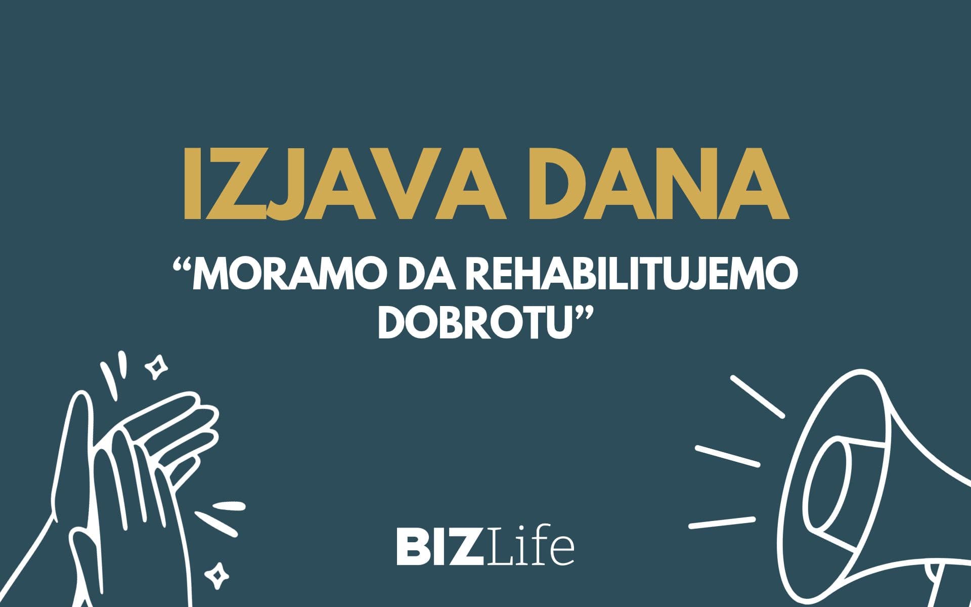 IZJAVA DANA: „Moramo da rehabilitujemo dobrotu“