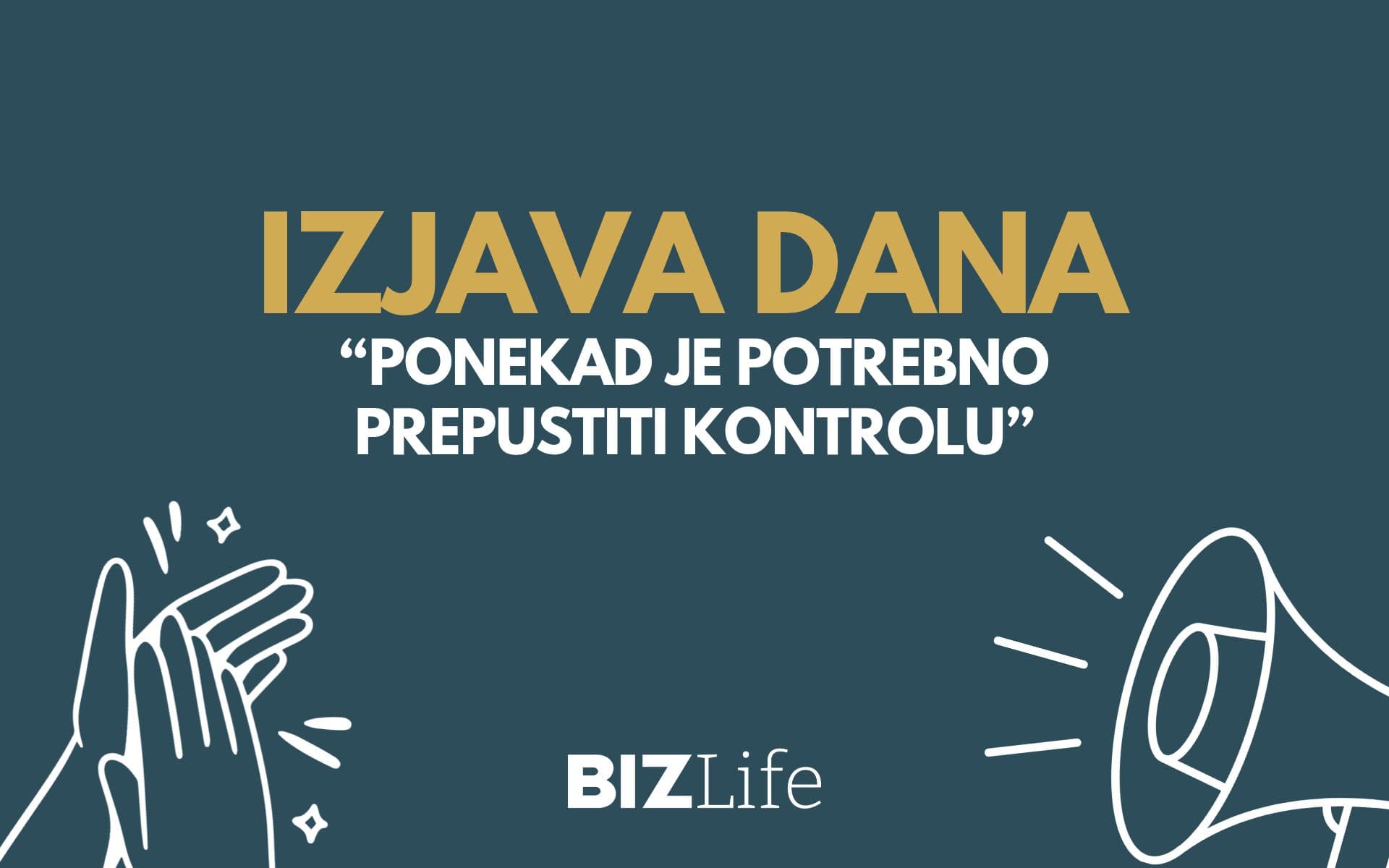 IZJAVA DANA: „Ponekad je potrebno prepustiti kontrolu“
