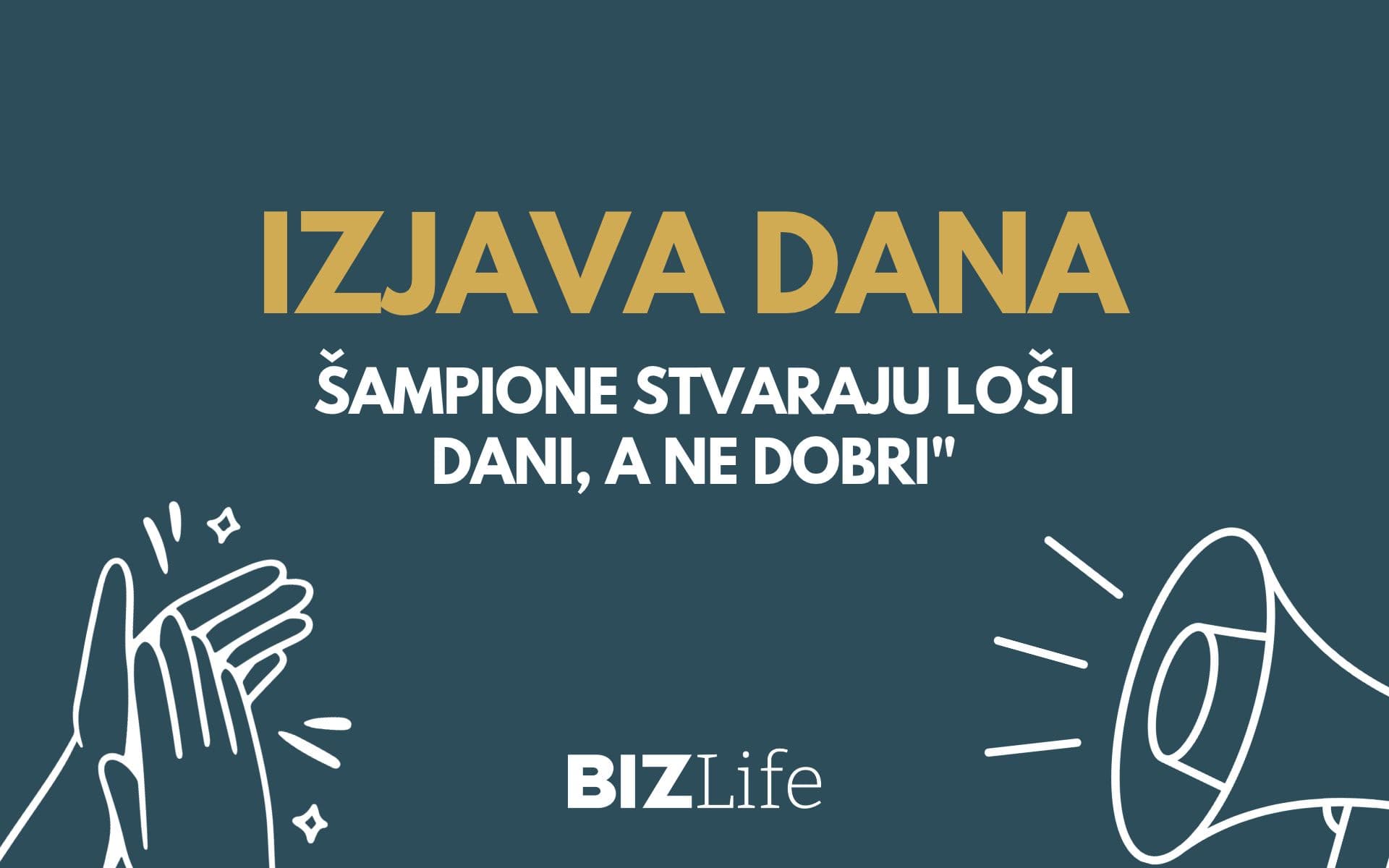IZJAVA DANA: „Šampione stvaraju loši dani, a ne dobri“