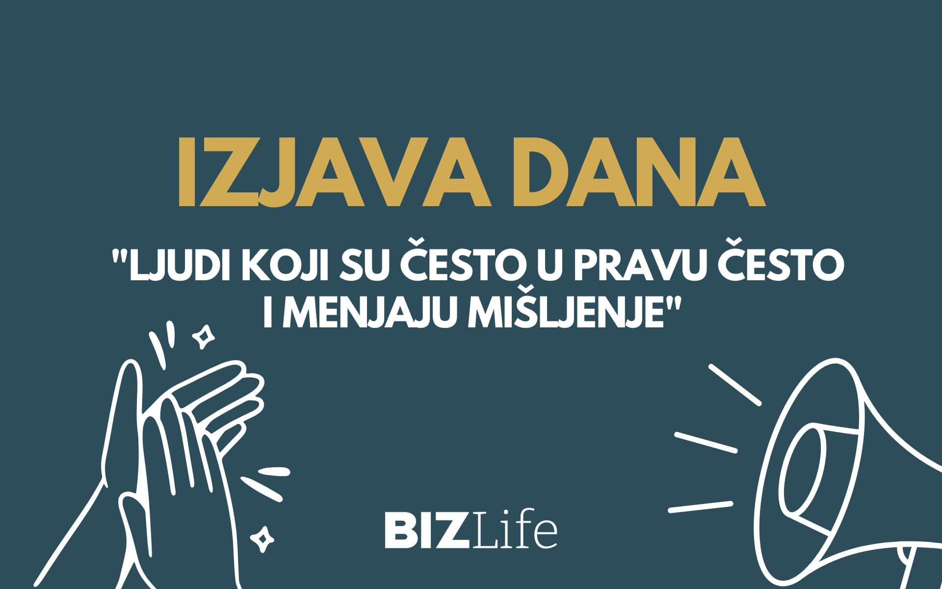 IZJAVA DANA: „Ljudi koji su često u pravu često i menjaju mišljenje“