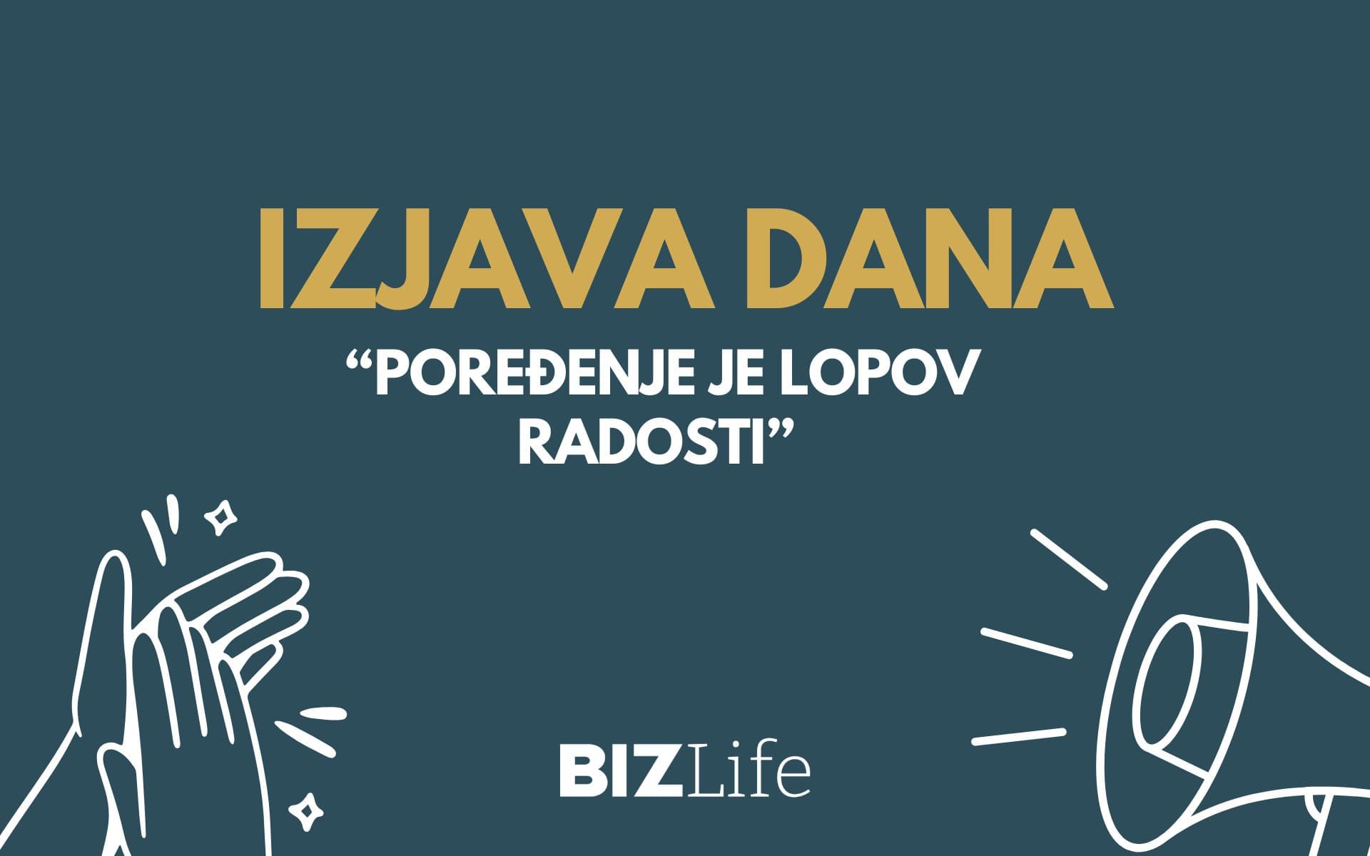 IZJAVA DANA: „Poređenje je lopov radosti“