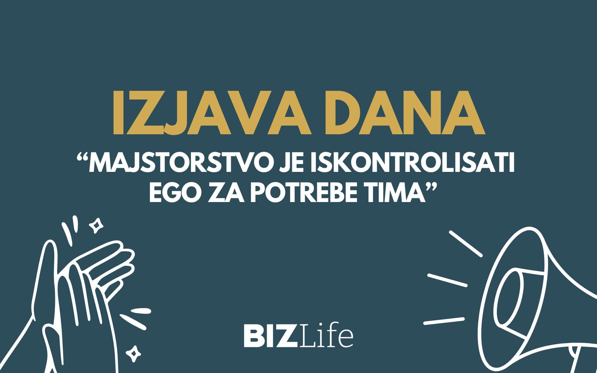 IZJAVA DANA: “Majstorstvo je iskontrolisati ego za potrebe tima”