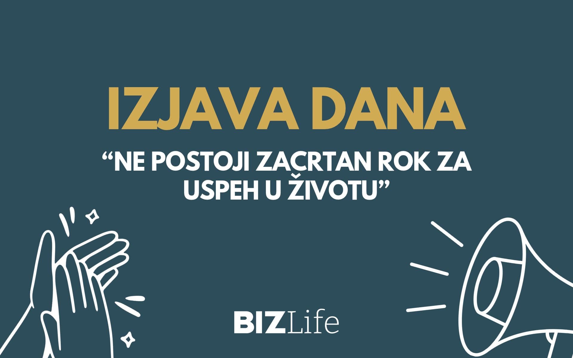 IZJAVA DANA: „Ne postoji zacrtan rok za uspeh u životu“
